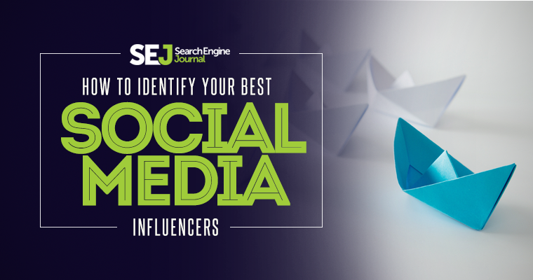 How to Identify Your Best Social Media Influencers | SEJ