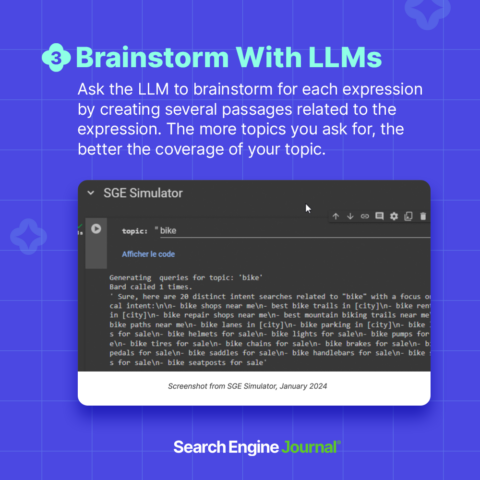Step 3: Brainstorm with LLMs. Screenshot shows a code interface of Google's Search Generative Experience (SGE) Simulator generating queries related to 