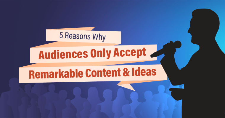 Why Audiences Only Accept Remarkable Content | SEJ