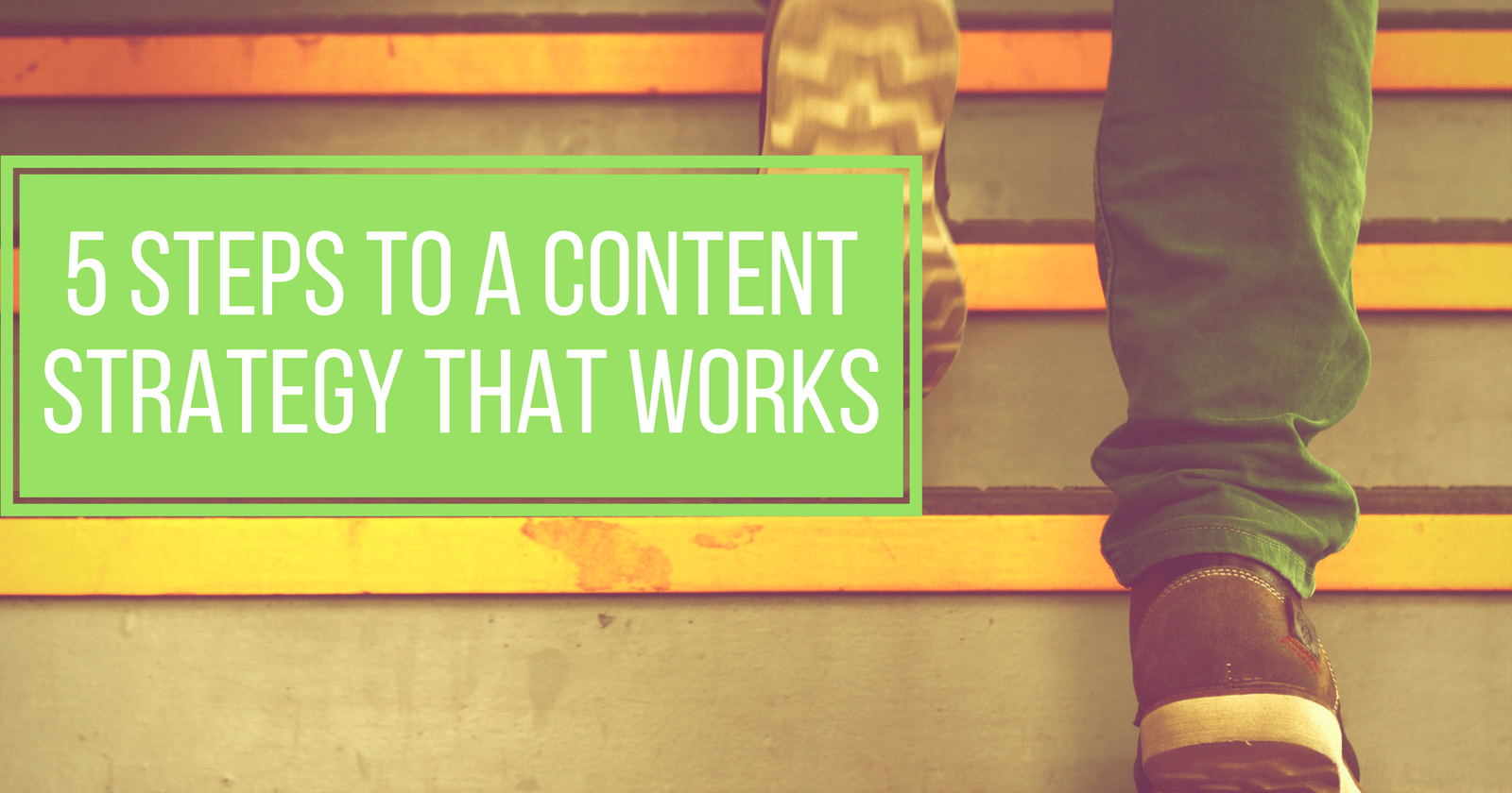How to Build a Content Marketing Strategy That Works in 5 Steps