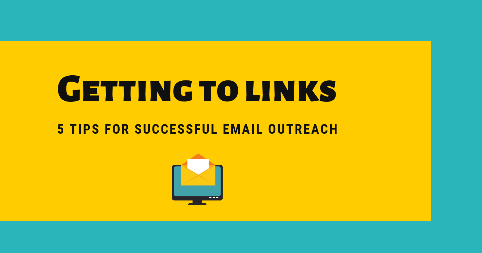Getting to Links: 5 Tips for Successful Email Outreach