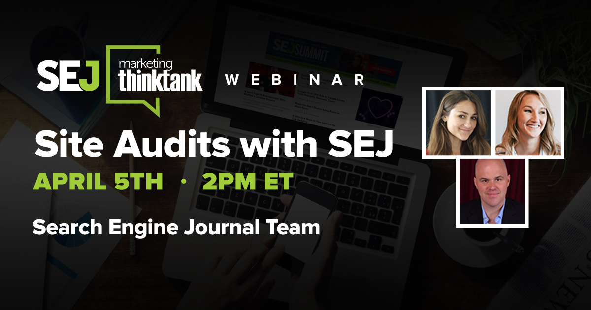 #SEJThinkTank Webinar Recap: Site Audits With SEJ