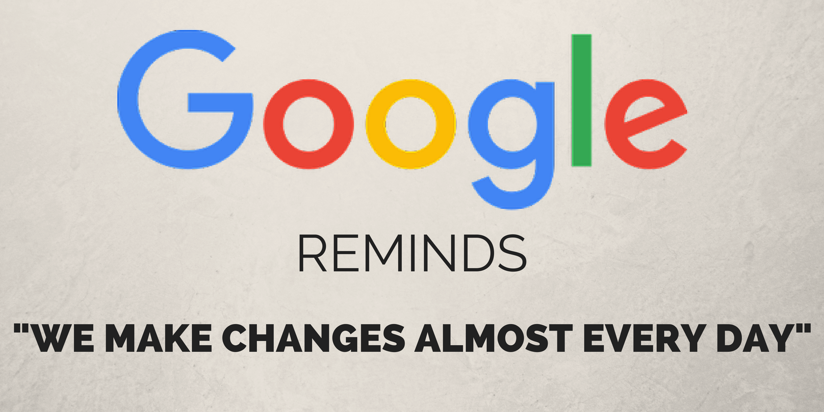 Google's John Mueller Reminds: "We Make Changes Almost Every Day"