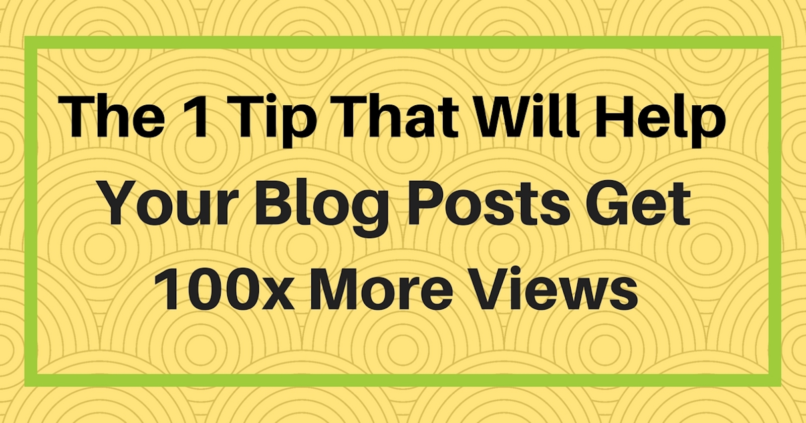 The One Tip That Will Help Your Blog Posts Get 100x More Views | SEJ