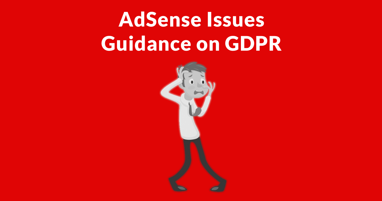 AdSense Issues GDPR Recommendations for Publishers