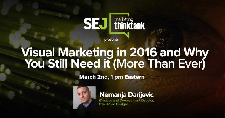 #SEJThinkTank Recap: Visual Marketing in 2016 and Why You Still Need it (More Than Ever)