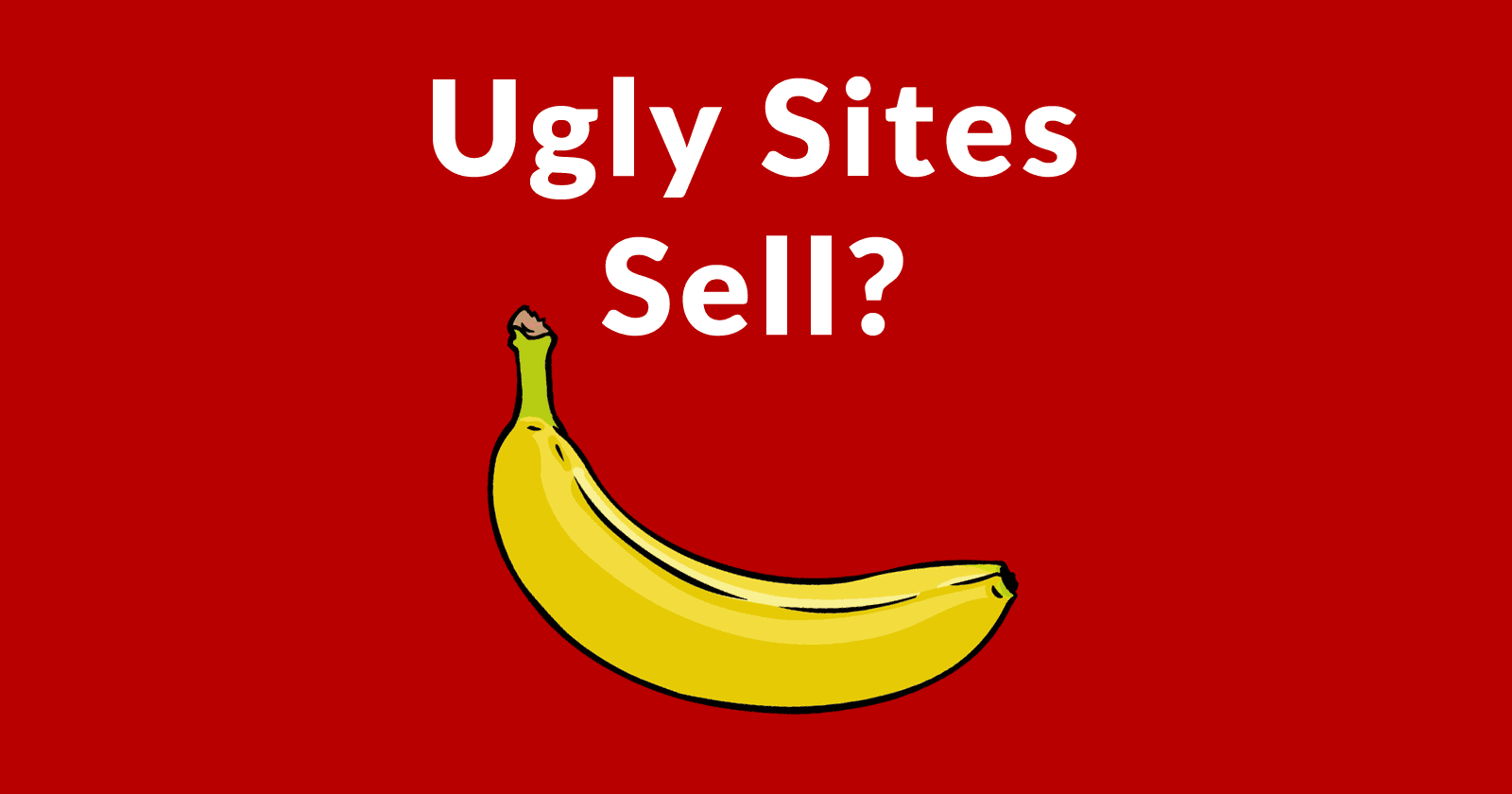 Do Ugly Sites Convert Better?