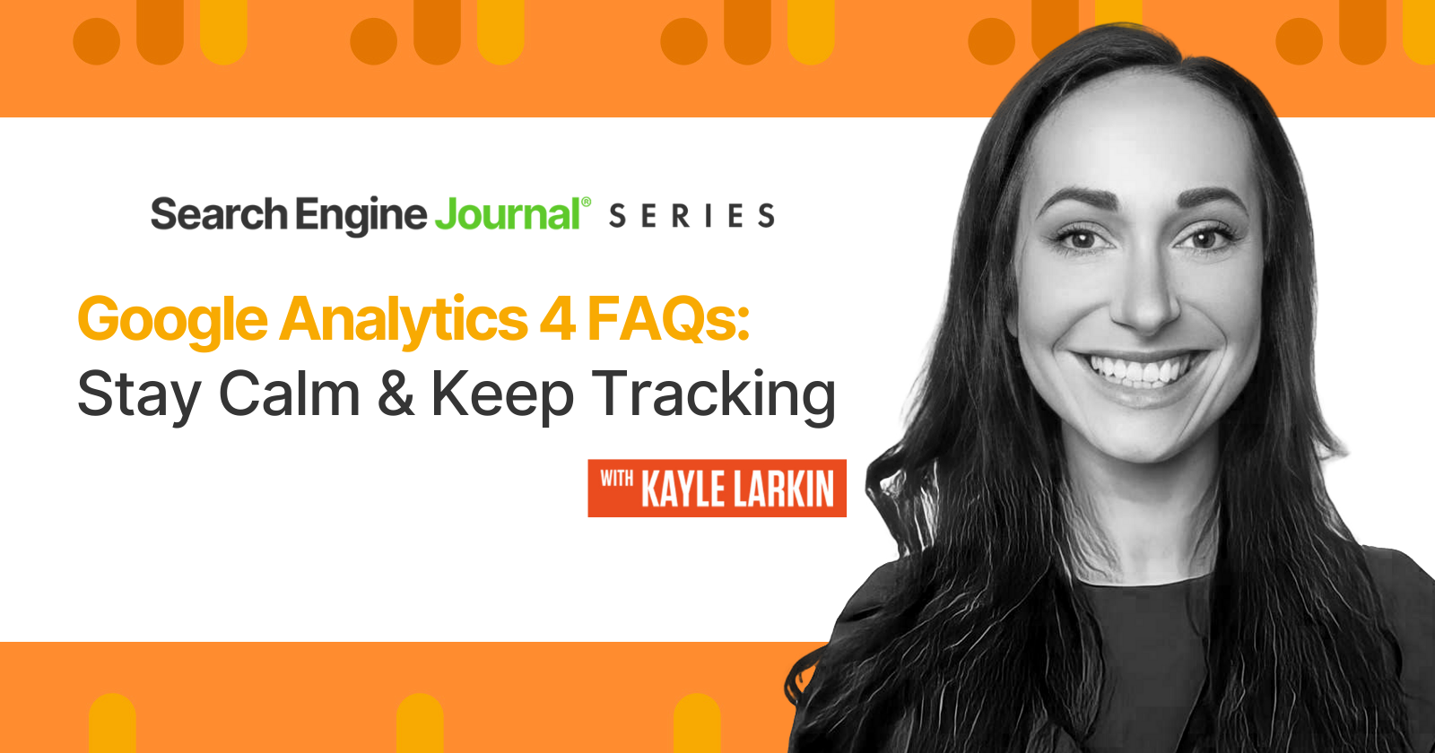 Google Analytics 4 FAQs: Stay Calm & Keep Tracking 