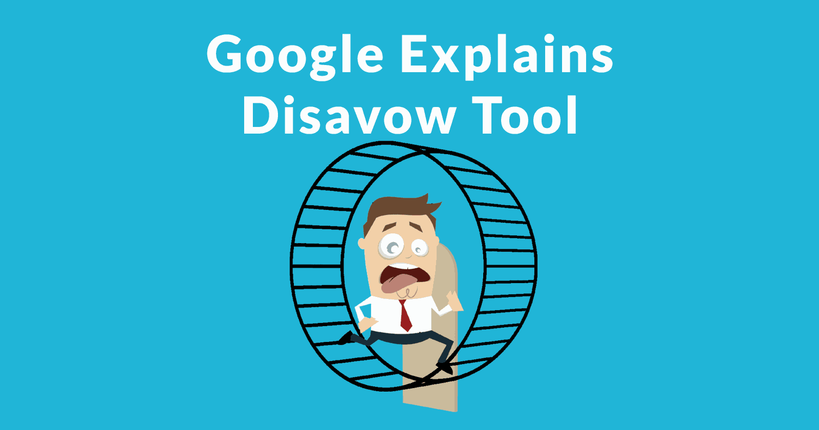 Google Discourages Use of Disavow Tool. Unless You Know the Bad Links