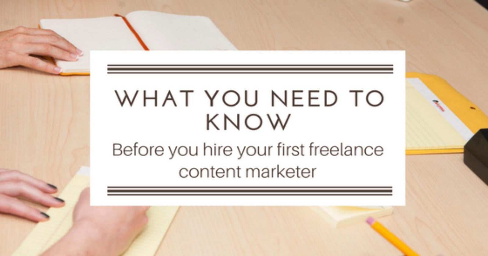 Hiring Freelance Content Marketers: How to Find the Perfect Fit