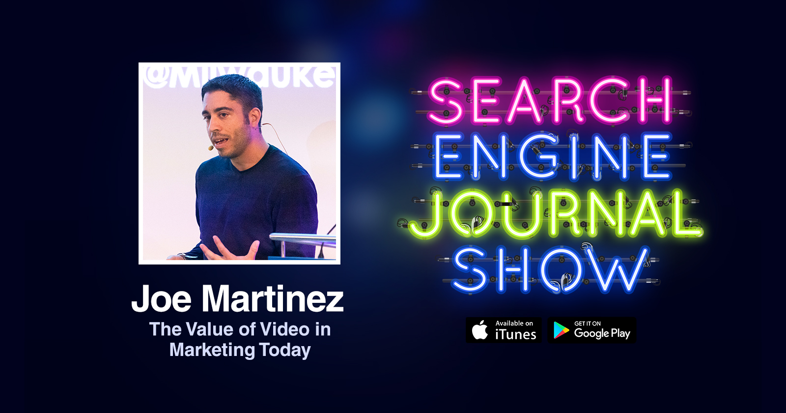 The Value of Video in Marketing Today with Joe Martinez [PODCAST]