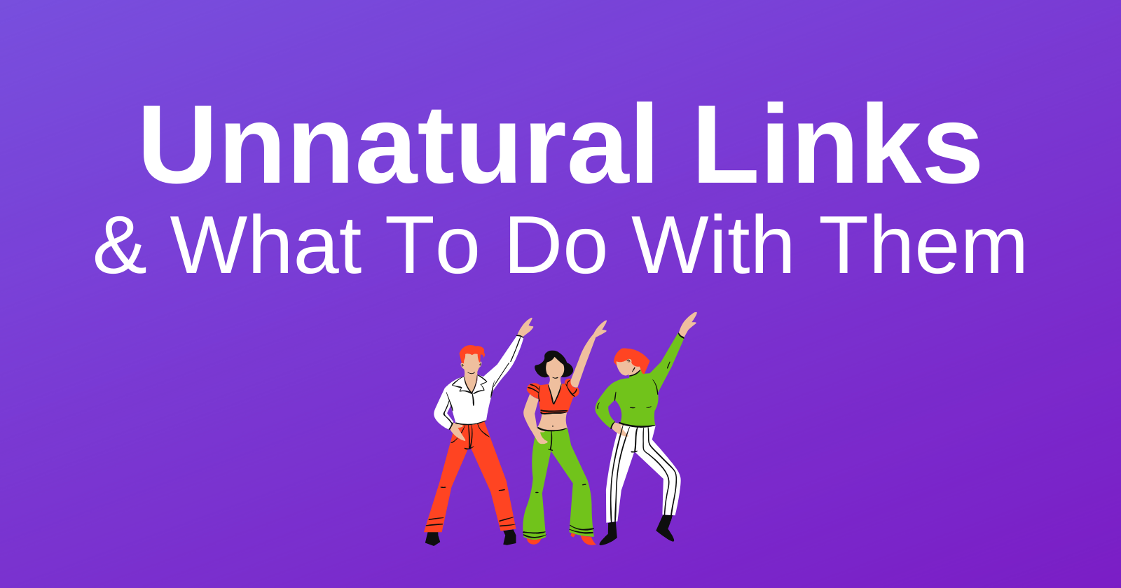 How to Find Unnatural Links to Your Site & What to Do About Them